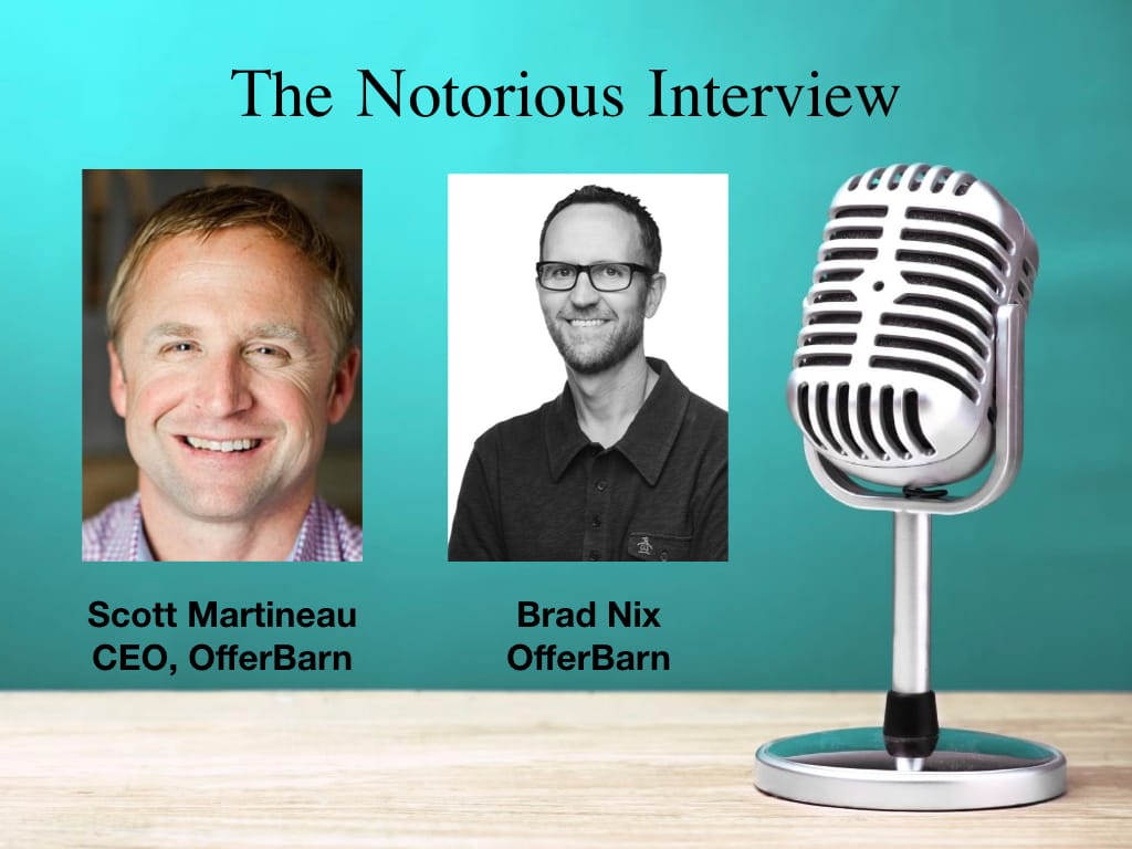 [VIP] The Notorious Interview: Scott Martineau, Brad Nix, OfferBarn