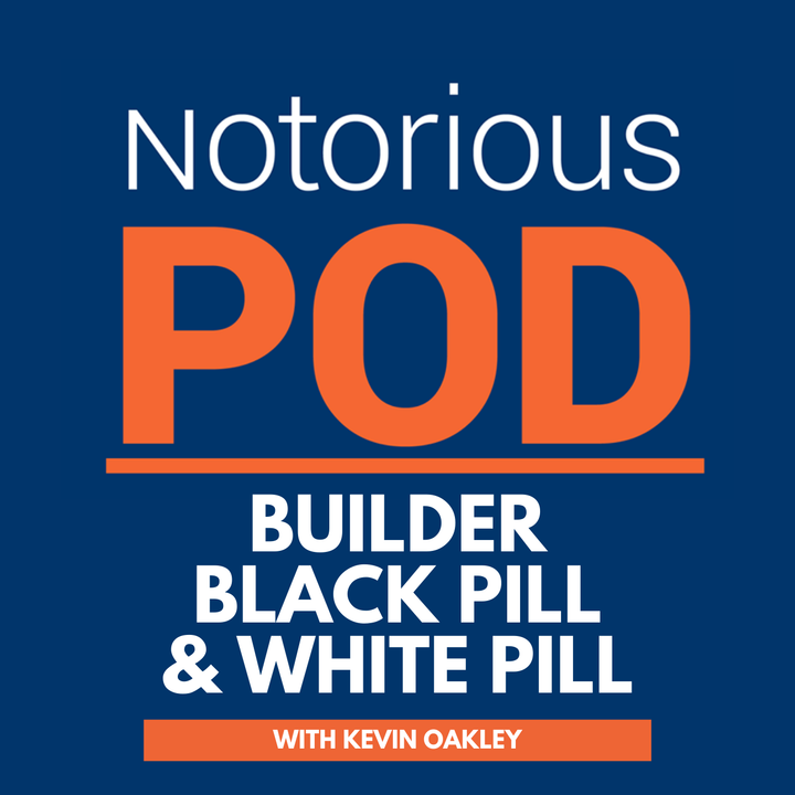 Builder Black Bill and White Pill with Kevin Oakley